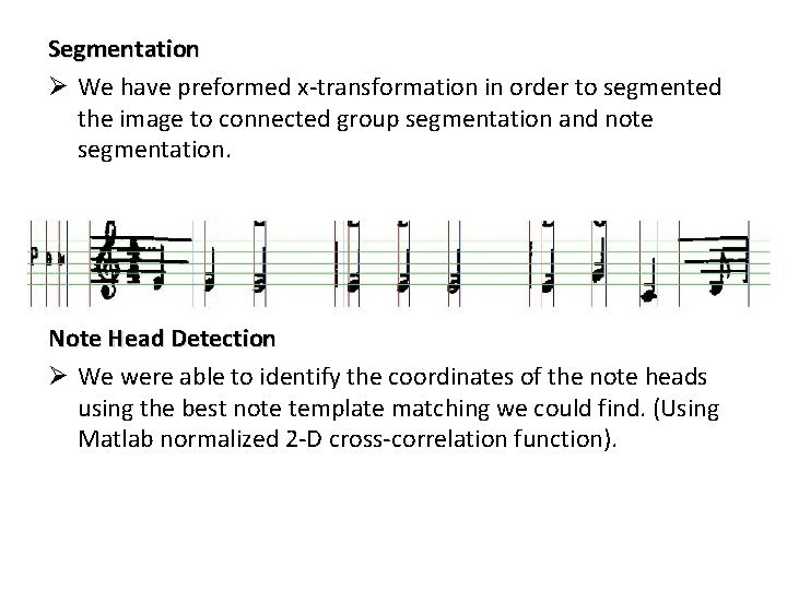 Segmentation Ø We have preformed x-transformation in order to segmented the image to connected