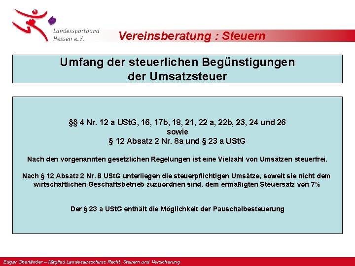 Vereinsberatung : Steuern Umfang der steuerlichen Begünstigungen der Umsatzsteuer §§ 4 Nr. 12 a