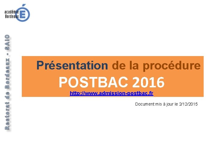 1ère partie : candidats - titre Présentation de la procédure POSTBAC 2016 http: //www.