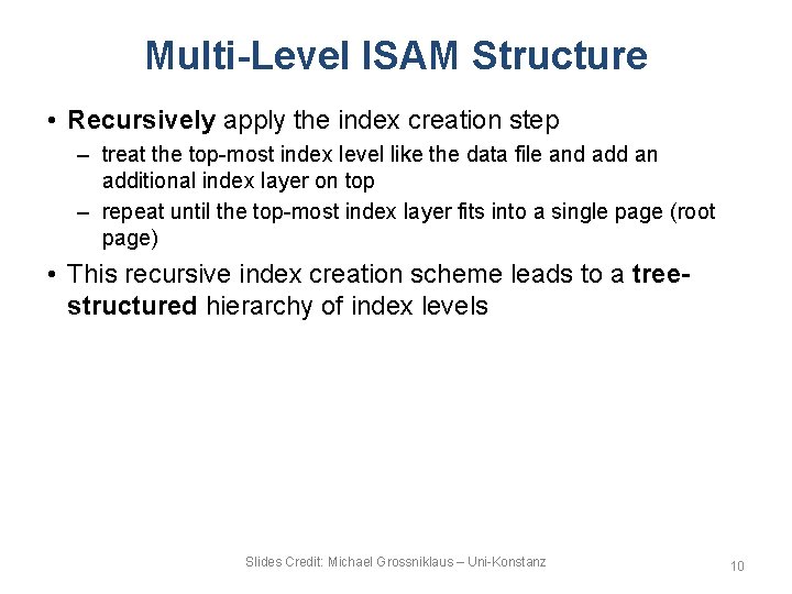 Multi-Level ISAM Structure • Recursively apply the index creation step – treat the top-most