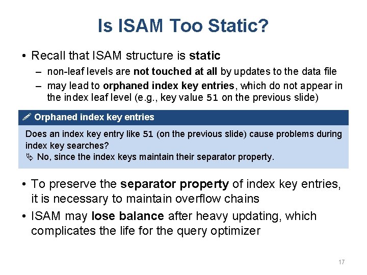 Is ISAM Too Static? • Recall that ISAM structure is static – non-leaf levels