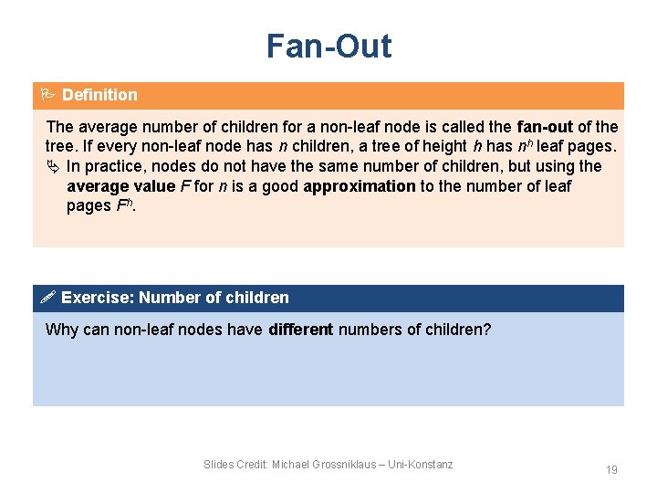 Fan-Out Definition The average number of children for a non-leaf node is called the