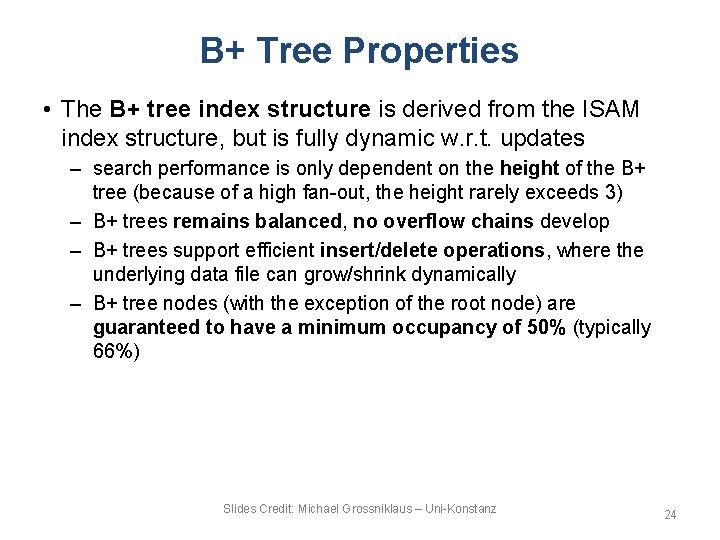 B+ Tree Properties • The B+ tree index structure is derived from the ISAM