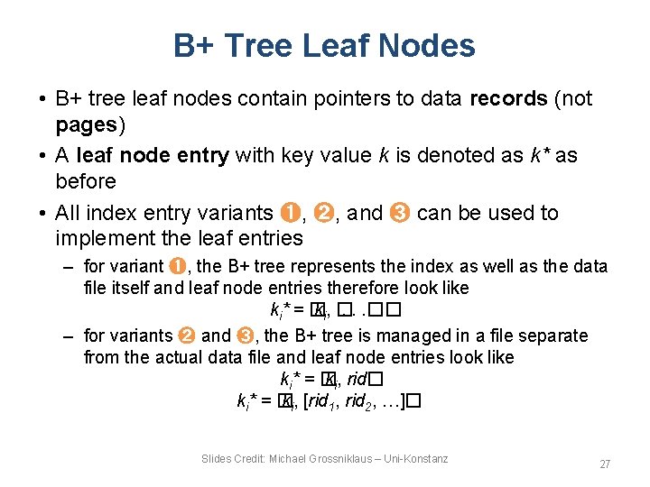 B+ Tree Leaf Nodes • B+ tree leaf nodes contain pointers to data records