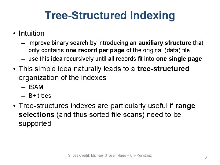 Tree-Structured Indexing • Intuition – improve binary search by introducing an auxiliary structure that