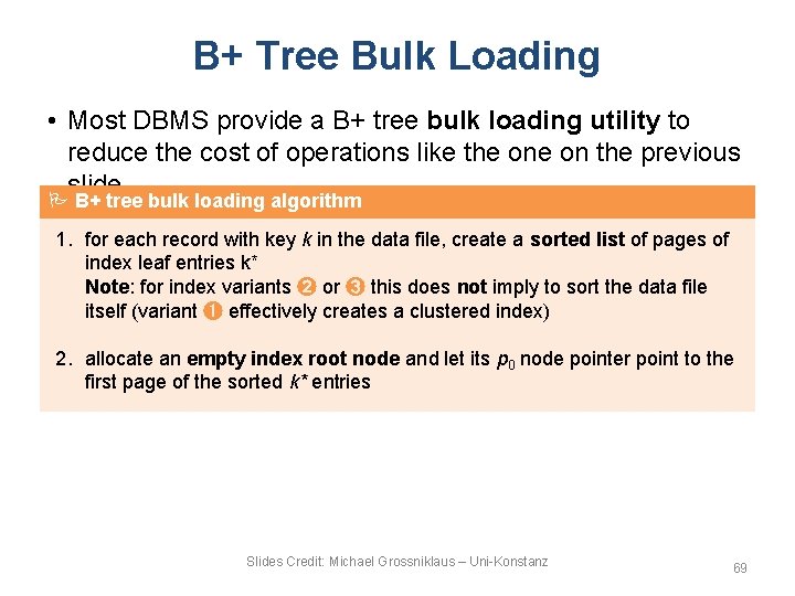 B+ Tree Bulk Loading • Most DBMS provide a B+ tree bulk loading utility