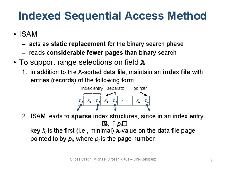 Indexed Sequential Access Method • ISAM – acts as static replacement for the binary