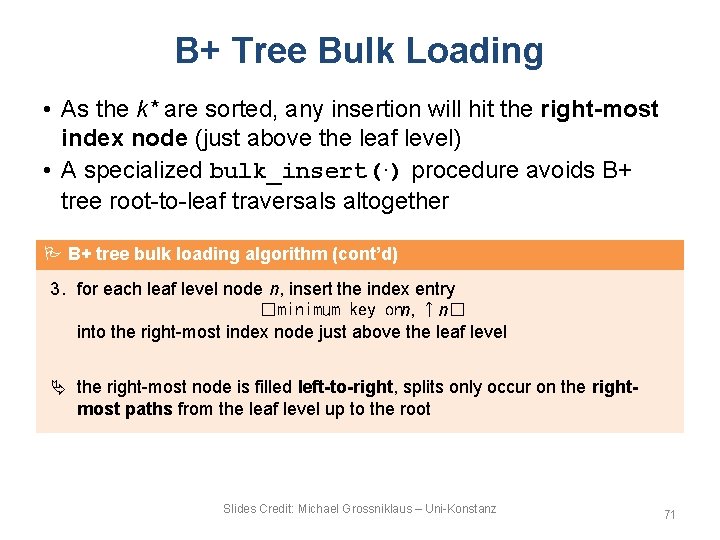 B+ Tree Bulk Loading • As the k* are sorted, any insertion will hit