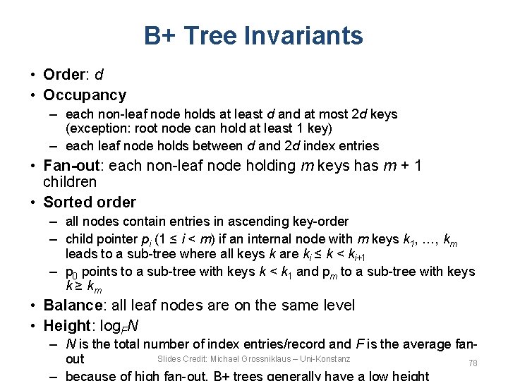 B+ Tree Invariants • Order: d • Occupancy – each non-leaf node holds at