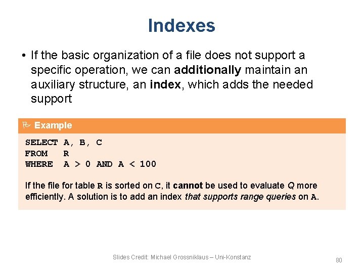 Indexes • If the basic organization of a file does not support a specific