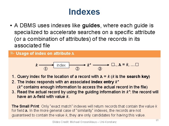 Indexes • A DBMS uses indexes like guides, where each guide is specialized to