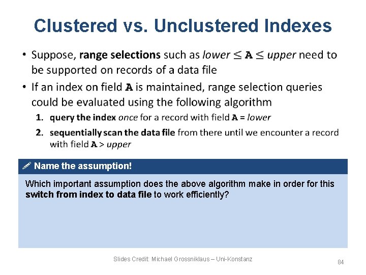 Clustered vs. Unclustered Indexes • ! Name the assumption! Which important assumption does the
