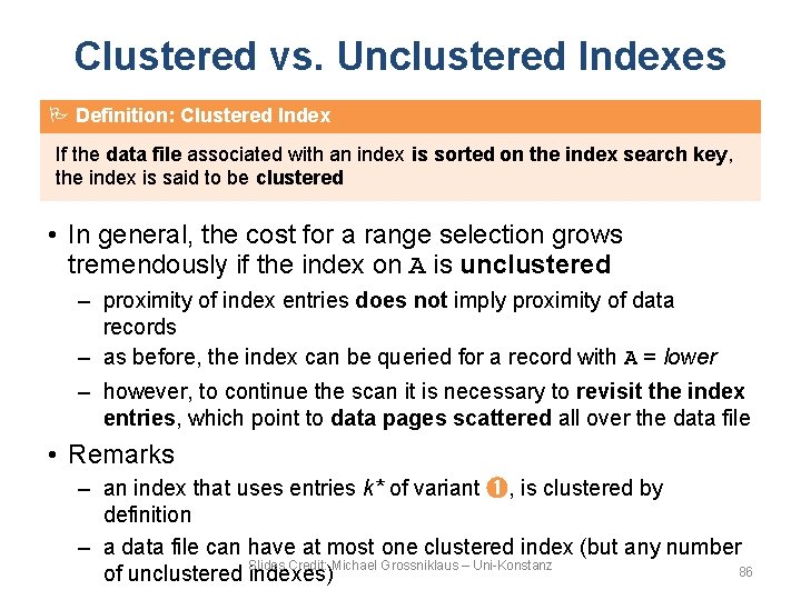Clustered vs. Unclustered Indexes Definition: Clustered Index If the data file associated with an