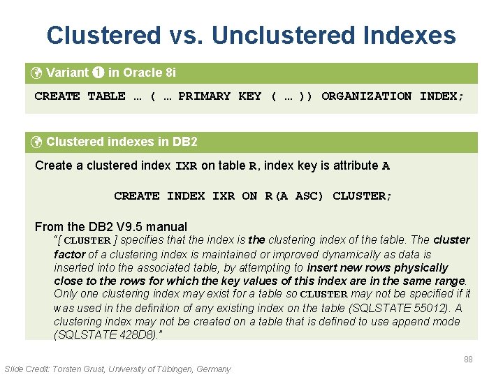 Clustered vs. Unclustered Indexes Variant ➊ in Oracle 8 i CREATE TABLE … (