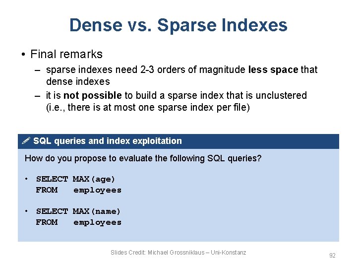 Dense vs. Sparse Indexes • Final remarks – sparse indexes need 2 -3 orders