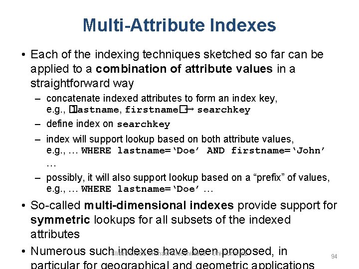 Multi-Attribute Indexes • Each of the indexing techniques sketched so far can be applied