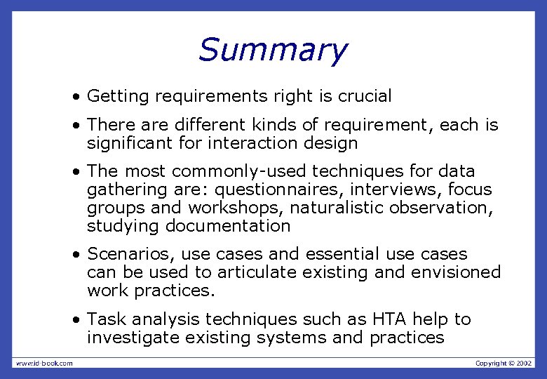Summary • Getting requirements right is crucial • There are different kinds of requirement,