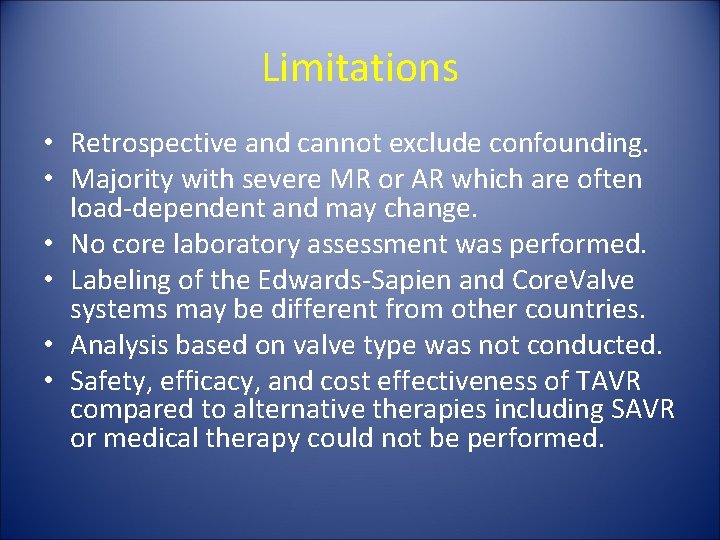 Limitations • Retrospective and cannot exclude confounding. • Majority with severe MR or AR