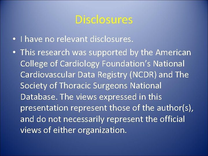 Disclosures • I have no relevant disclosures. • This research was supported by the