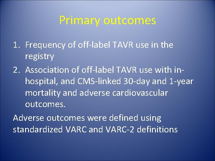 Primary outcomes 1. Frequency of off-label TAVR use in the registry 2. Association of