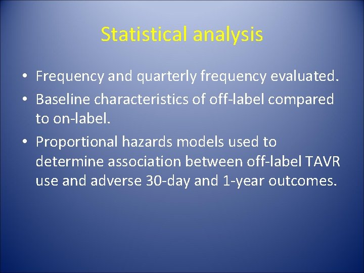 Statistical analysis • Frequency and quarterly frequency evaluated. • Baseline characteristics of off-label compared