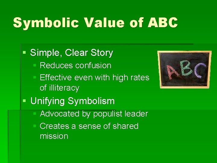 Symbolic Value of ABC § Simple, Clear Story § Reduces confusion § Effective even
