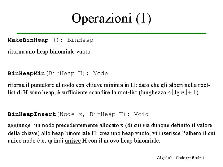 Operazioni (1) Make. Bin. Heap (): Bin. Heap ritorna uno heap binomiale vuoto. Bin.