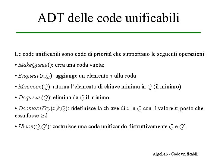 ADT delle code unificabili Le code unificabili sono code di priorità che supportano le