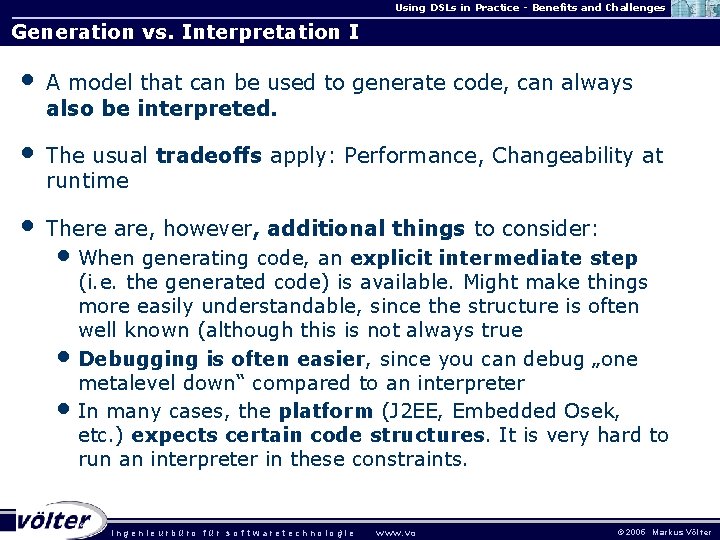 Using DSLs in Practice - Benefits and Challenges Generation vs. Interpretation I • A