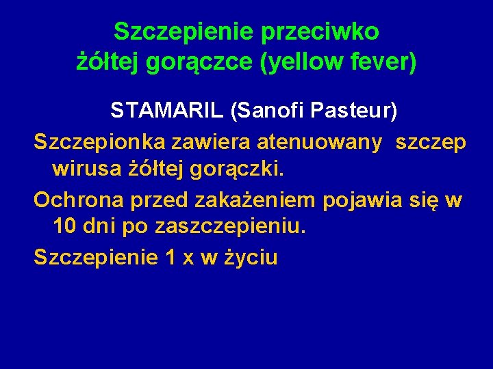 Szczepienie przeciwko żółtej gorączce (yellow fever) STAMARIL (Sanofi Pasteur) Szczepionka zawiera atenuowany szczep wirusa