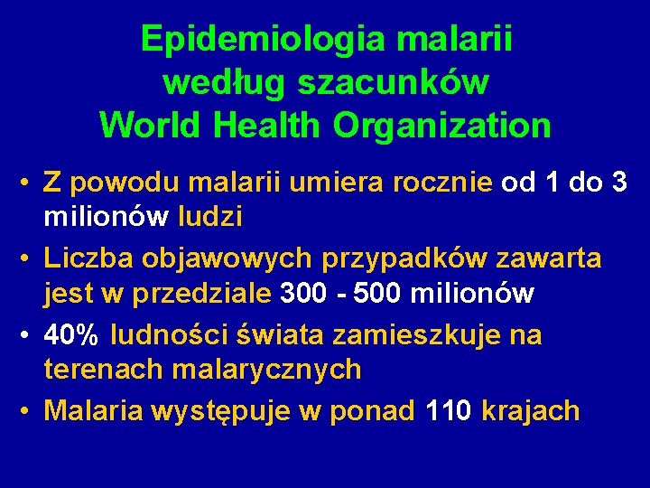 Epidemiologia malarii według szacunków World Health Organization • Z powodu malarii umiera rocznie od