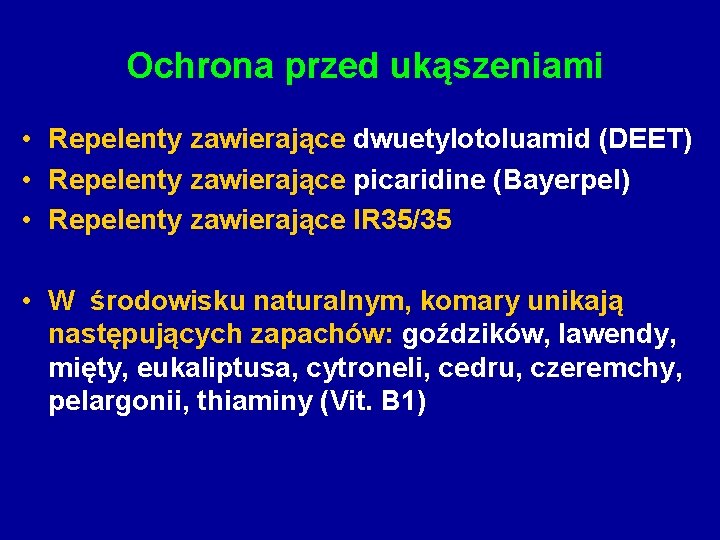 Ochrona przed ukąszeniami • Repelenty zawierające dwuetylotoluamid (DEET) • Repelenty zawierające picaridine (Bayerpel) •