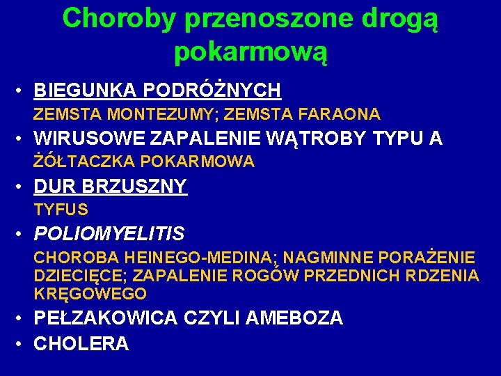 Choroby przenoszone drogą pokarmową • BIEGUNKA PODRÓŻNYCH ZEMSTA MONTEZUMY; ZEMSTA FARAONA • WIRUSOWE ZAPALENIE