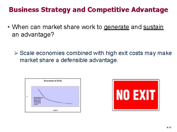 Business Strategy and Competitive Advantage • When can market share work to generate and