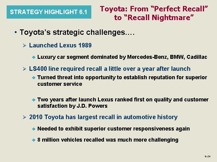 STRATEGY HIGHLIGHT 6. 1 Toyota: From “Perfect Recall” to “Recall Nightmare” • Toyota’s strategic