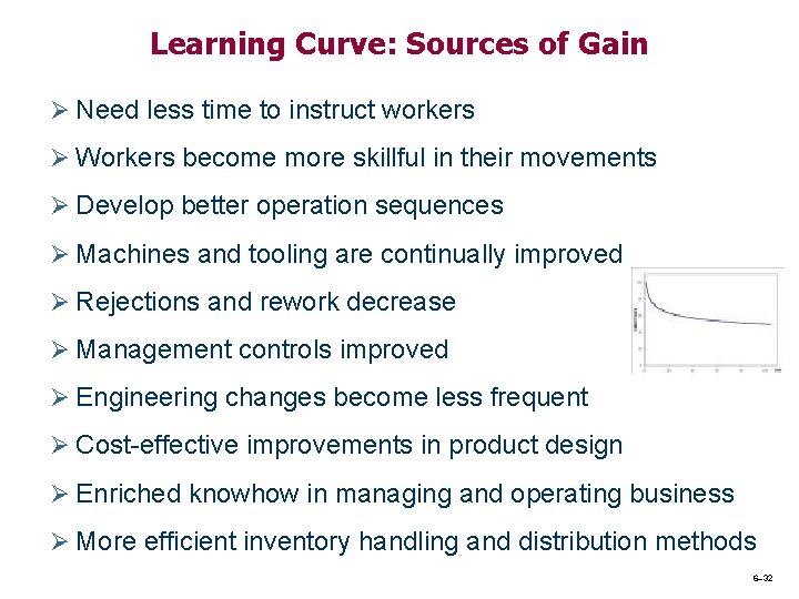 Learning Curve: Sources of Gain Ø Need less time to instruct workers Ø Workers