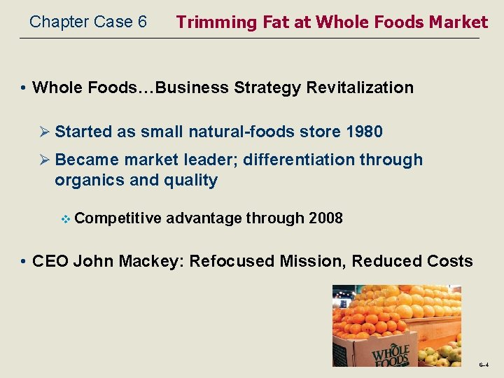 Chapter Case 6 Trimming Fat at Whole Foods Market • Whole Foods…Business Strategy Revitalization