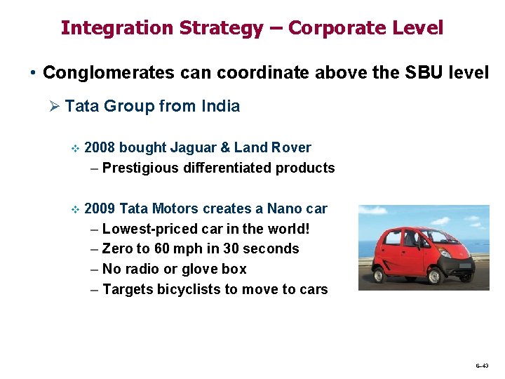 Integration Strategy – Corporate Level • Conglomerates can coordinate above the SBU level Ø