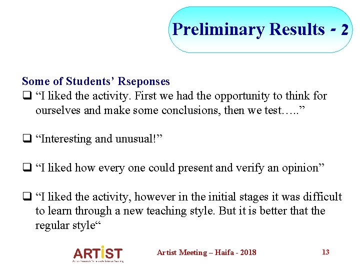 Preliminary Results - 2 Some of Students’ Rseponses q “I liked the activity. First