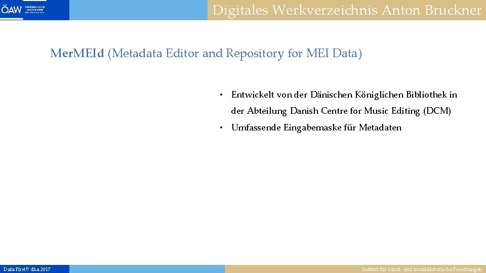 Digitales Werkverzeichnis Anton Bruckner Mer. MEId (Metadata Editor and Repository for MEI Data) •