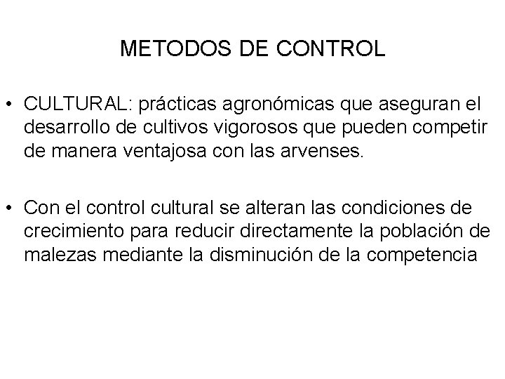 METODOS DE CONTROL • CULTURAL: prácticas agronómicas que aseguran el desarrollo de cultivos vigorosos