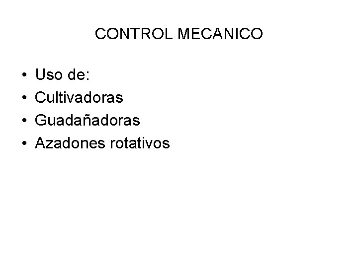CONTROL MECANICO • • Uso de: Cultivadoras Guadañadoras Azadones rotativos 