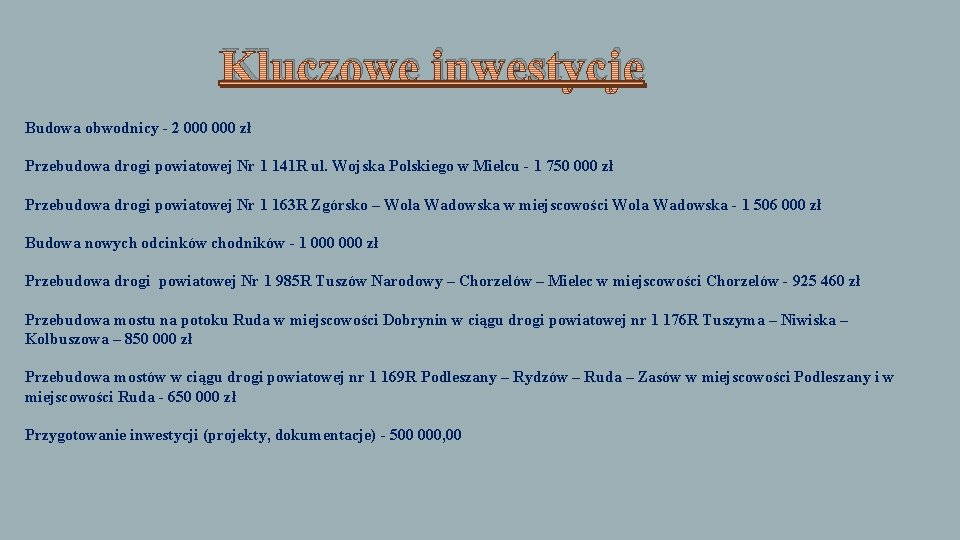 Kluczowe inwestycje Budowa obwodnicy - 2 000 zł Przebudowa drogi powiatowej Nr 1 141