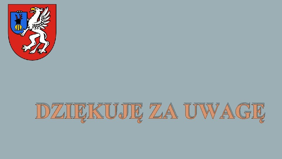 DZIĘKUJĘ ZA UWAGĘ 