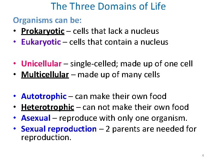 The Three Domains of Life Organisms can be: • Prokaryotic – cells that lack