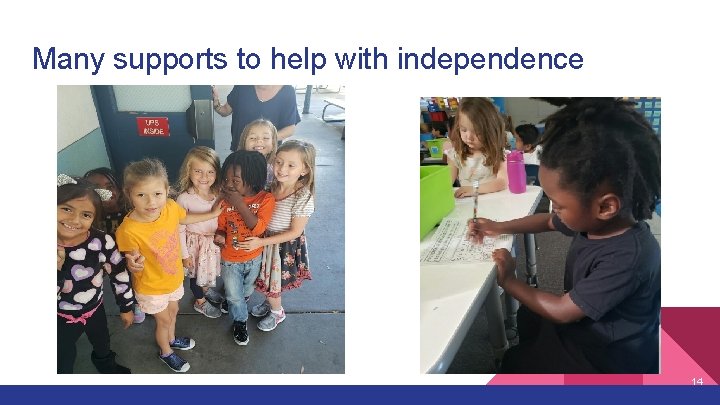 Many supports to help with independence 14 