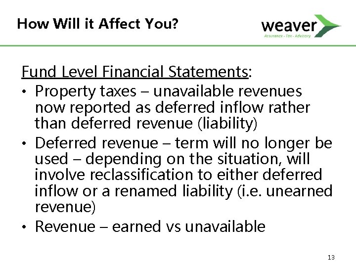 How Will it Affect You? Fund Level Financial Statements: • Property taxes – unavailable