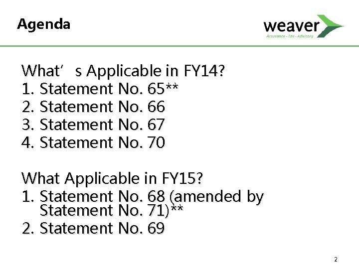 Agenda What’s Applicable in FY 14? 1. Statement No. 65** 2. Statement No. 66