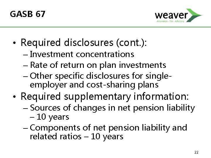 GASB 67 • Required disclosures (cont. ): – Investment concentrations – Rate of return