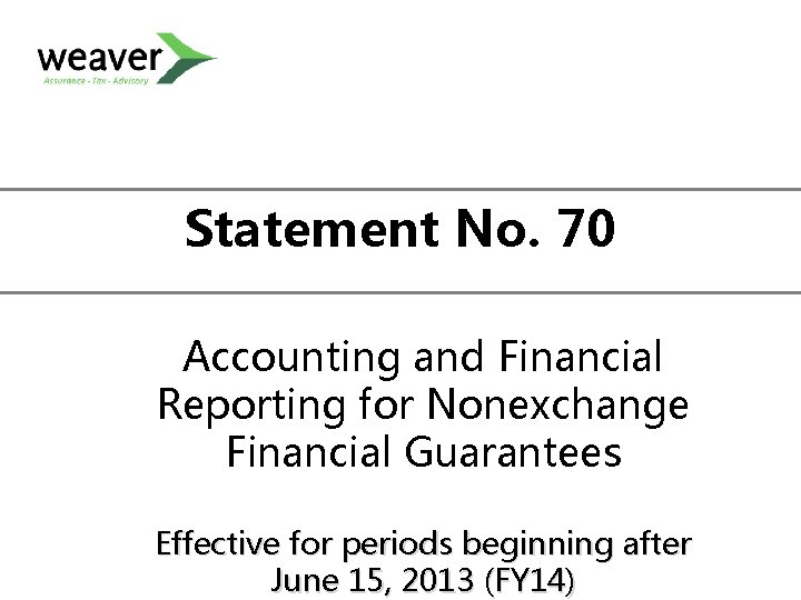 Statement No. 70 Accounting and Financial Reporting for Nonexchange Financial Guarantees Effective for periods